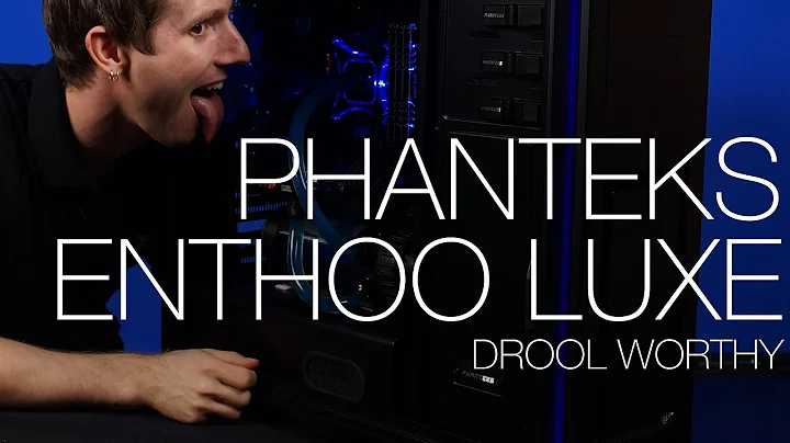 Phanteks Enthoo Luxe Watercooling Showcase and Review