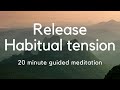 20 minute guided meditation to release habitual tension  sthiramanas