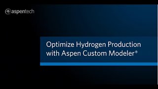 How to Optimize Hydrogen Production with Aspen Custom Modeler