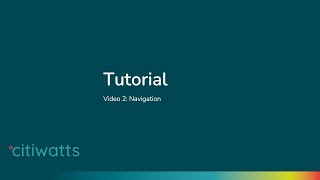 Citiwatts Tutorial 2 Navigation