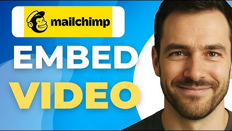 How to Embed a Video in Mailchimp Updated 2025 Tutorial