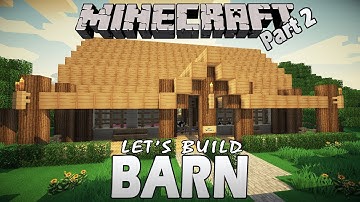 Minecraft - How To Build A Barn - Part 2 (Let