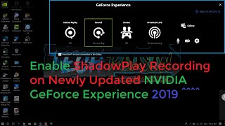 [Fix] How to Enable ShadowPlay Recording on Newly Updated NVIDIA GeForce Experience 2019