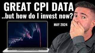 STOCK MARKET BOOM: How to invest TODAY after positive CPI numbers - May 2024