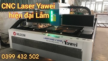 Máy cắt CNC Laser Yawei E 3015B Giá Rẻ|Công Nghệ Gia Công Tấm Weldcom Hải Dương 0399432502