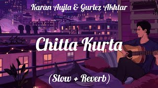 Chitta Kurta - Karan Aujla | Gurlez Akhtar | Deep Jandu | Lo-fi (Slow   Reverb) Song