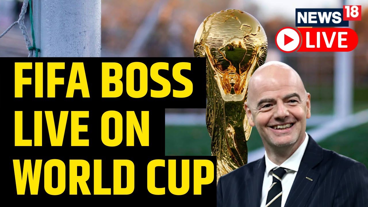 FIFA Boss Live On World Cup Qatar World Cup FIFA World Cup Gianni Infantino News18 Live