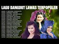 Lagu Dangdut Lawas Terpopuler 🐾 Legendaris Dangdut 🐾 Evie Tamala, Mirnawati, Mega Mustika