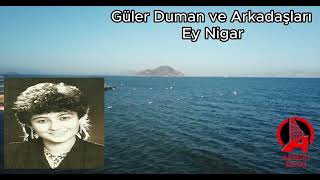 Güler Duman ve Arkadaşları - Ey Nigar [ halk müziği ]