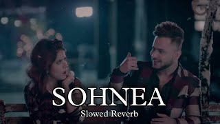 Sohnea Slowed and Reverb - Miss Pooja Millind Gaba Punjabi lofi Songs ChillBeats