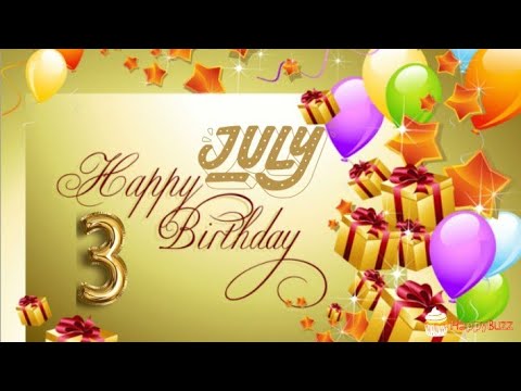 3 July Happy Birthday Status Wishes, Messages, Images and Song, Birthday Status, #3JulyBirthday