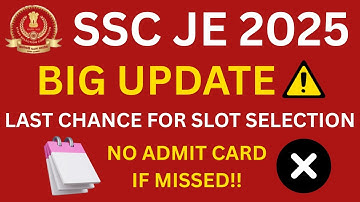 🚨 SSC JE 2025 Big Update! 🔥 Self-Slot Selection Reopened | Last Chance or Admit Card Cancelled ❌