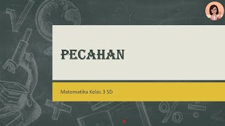 Matematika Kelas 3 SD Tema 5 - Pecahan Matematika Kelas 3 SD Tema 5 - Pecahan