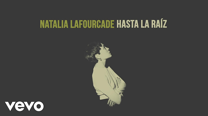 Natalia Lafourcade - Hasta la Raíz (Audio)