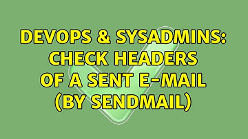 DevOps & SysAdmins: Check headers of a sent e-mail (by sendmail)