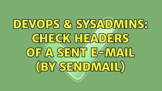 DevOps & SysAdmins: Check headers of a sent e-mail (by sendmail) Profile