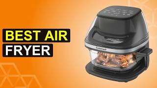 Top 5 Best Air Fryer | Top-Rated Air Fryers For Crispy, Healthy Cooking