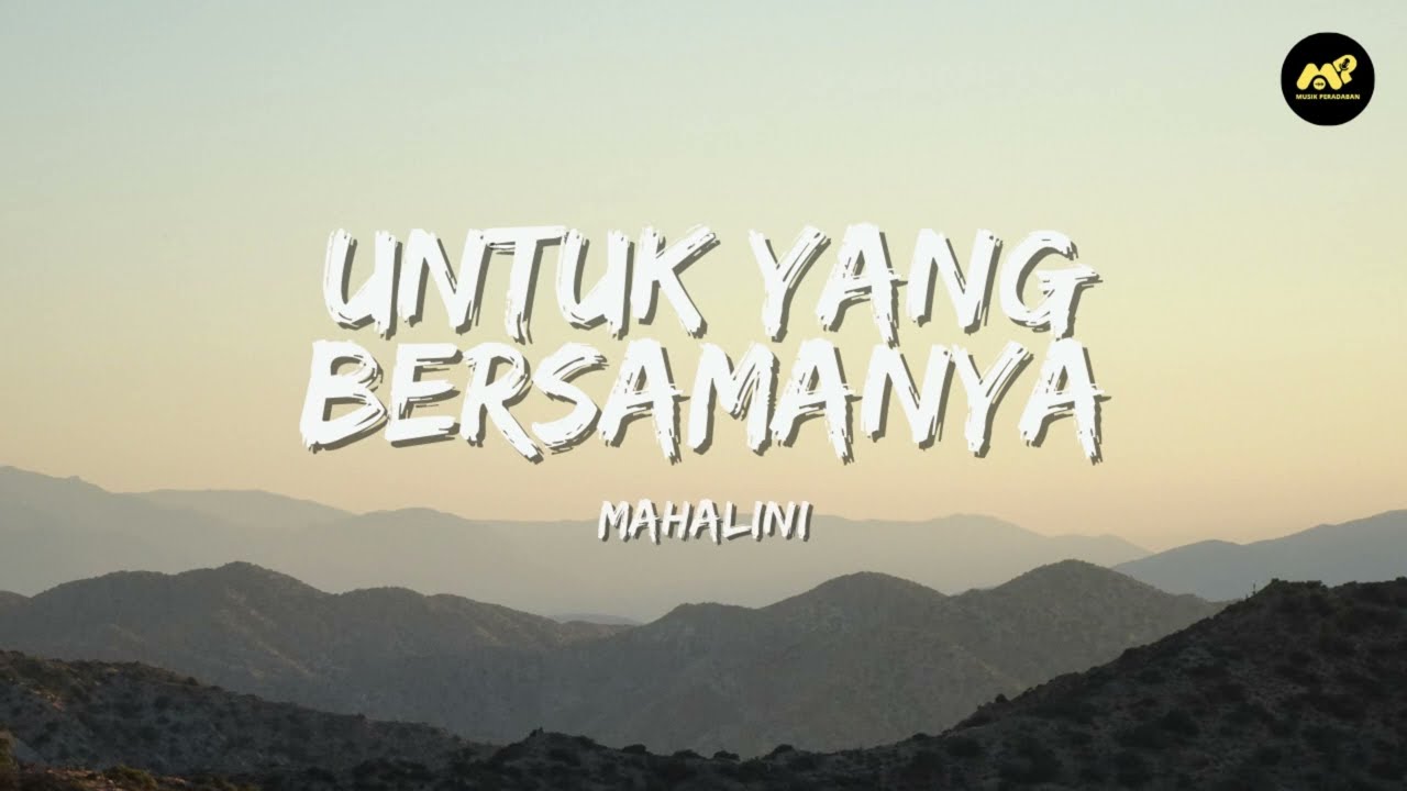 MAHALINI - UNTUK YANG BERSAMA NYA (Lirik Lagu) ~ Meski ragamu menjauh Hatimu tinggal bersamaku