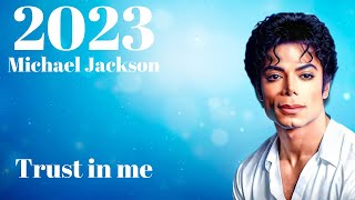 Michael Jackson - Trust in me 🤞🙏 2023 NEW! (tribute)