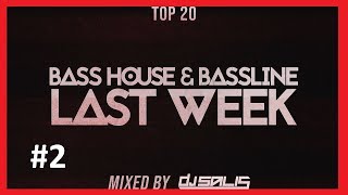 BASS HOUSE & BASSLINE LAST WEEK #2 Mixed By DJ Salis