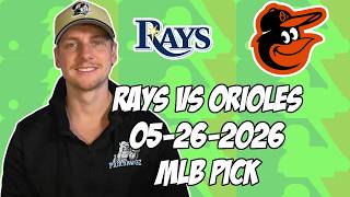 Tampa Bay Rays vs Baltimore Orioles 5/26/26 MLB Pick & Prediction | MLB Betting Tips