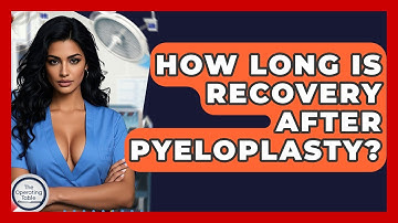 How Long Is Recovery After Pyeloplasty? - The Operating Table
