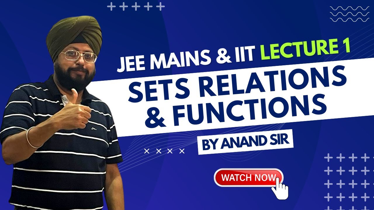 JEE MAINS LECTURE 1 | SETS RELATIONS & FUNCTIONS | By Anand Sir | Must ...