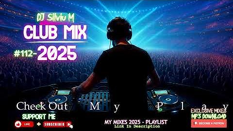 Music Mix 2025 #112 Party Club Dance 2025 | Best Remixes Of Popular Songs 2025 MEGAMIX (DJ Silviu M)
