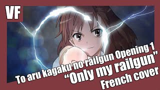 Amvf To Aru Kagaku No Railgun Opening 1 - Only My Railgun French Cover