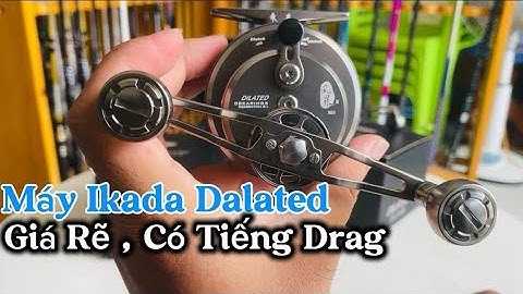 Máy Câu Ikada Dilated x65 Giá Rẽ - Có Tiếng Kêu Khí Cá Kéo