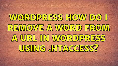 Wordpress: How do I remove a word from a url in WordPress using .htaccess? (2 Solutions!!)