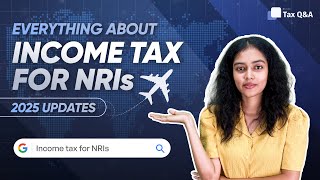 Income tax for NRIs | How are NRIs taxed in India? | NRI taxation 2025