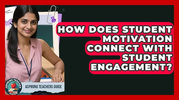 How Does Student Motivation Connect With Student Engagement? - Aspiring Teacher Guide