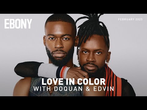 Love in Color: Doquan Hines & Edvin Thompson | February 2025 | EBONY