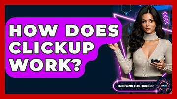 How Does ClickUp Work? - Emerging Tech Insider