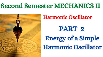 Second Semester Mechanics II Harmonic Oscillator Part 2