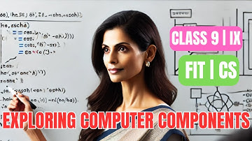 Exploring Computer Components | FIT | Class 9 | IX | Chapter 2 | Part 1