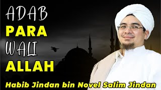 ADAB PARA WALI ALLAH DAN PARA NABI | Habib Jindan bin Novel Salim Jindan