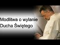 Modlitwa o wylanie Ducha Świętego z ojcem Augustynem Pelanowskim