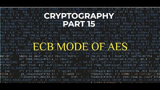 Cryptography Part 15: ECB mode in Block Cipher