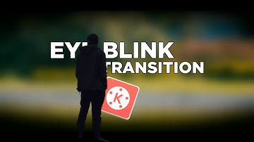 Cinematic Eye Blink Transition In Kinemaster #MrEditoo