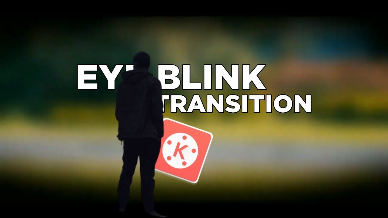 Cinematic Eye Blink Transition In Kinemaster 