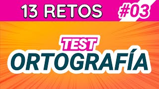 TEST de ORTOGRAFÍA # 3 | ¿Sabes CÓMO ESCRIBIR cada palabra?