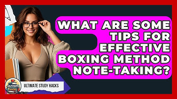 What Are Some Tips For Effective Boxing Method Note-Taking? - Ultimate Study Hacks
