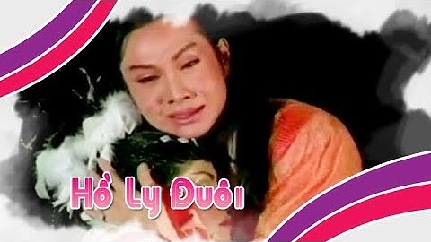 Điệu hồ quảng | HỒ LY ĐUÔI (Vũ Luân) CLHQ Hồ Ly Lụy Tình | Cải Lương Tôi Yêu