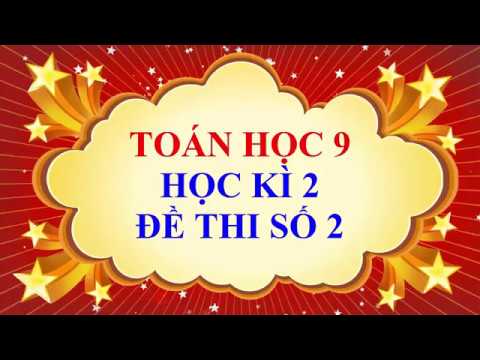 Đề thi toán học kì 2 lớp 9 | Toán học lớp  9 – Học kì 2 – Đề thi số 2