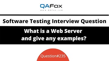 What is a Web Server and give any examples? (Software Testing Interview Question #235)