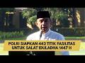 POLRI SIAPKAN 442 TITIK FASILITAS UNTUK SALAT IDULADHA 1447 H
