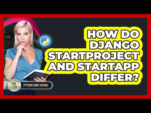 How Do Django Startproject And Startapp Differ? - Python Code School
