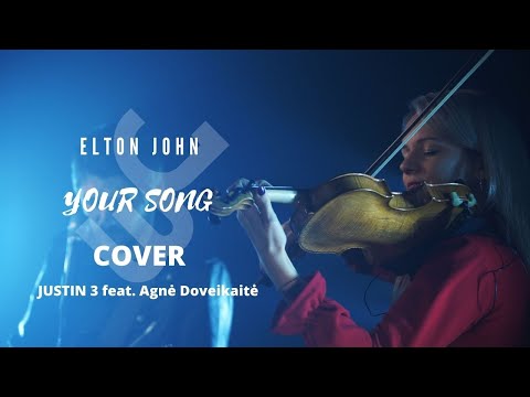 Elton John - Your Song (Cover by Justin 3 ft. Agnė Doveikaitė)